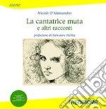 La cantatrice muta e altri racconti. Ediz. per la scuola. Con CD-Audio libro