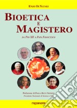 Bioetica e magistero. Da Pio XII a papa Francesco libro