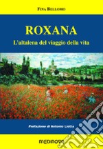 Roxana. L'altalena del viaggio della vita libro