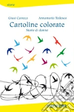 Cartoline colorate. Storie di donne libro