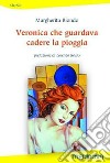 Veronica che guardava cadere la pioggia libro