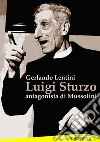 Luigi Sturzo. Antagonista di Mussolini libro