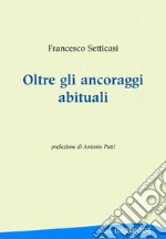 Oltre gli ancoraggi abituali libro