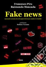 Fake news. Manuale semiserio di sopravvivenza contro le bufale libro