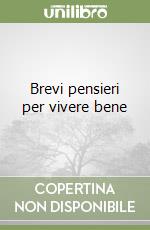 Brevi pensieri per vivere bene libro