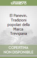 El Panevin. Tradizioni popolari della Marca Trevigiana libro