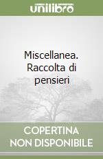 Miscellanea. Raccolta di pensieri