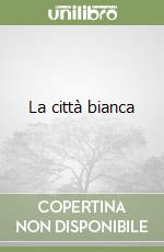 La città bianca libro