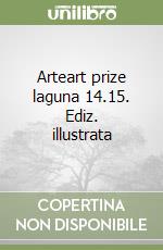 Arteart prize laguna 14.15. Ediz. illustrata libro