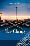 Ta-clang libro di Vicentini Debora