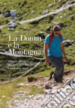 La donna e la montagna. Legami diretti e indiretti dell'anello forte con le alte Terre libro