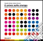 Il colore nella stampa. Principi di colorimetria e tavole cromatiche libro