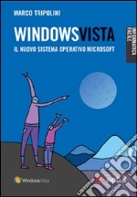 Windows Vista. Il nuovo sistema operativo Microsoft libro