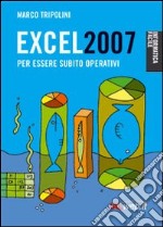 Excel 2007. Per essere subito operativi libro