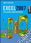 Excel 2007. Per essere subito operativi libro di Tripolini Marco