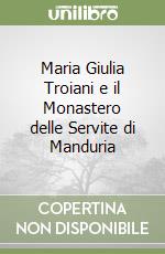 Maria Giulia Troiani e il Monastero delle Servite di Manduria