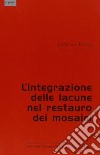 Teoria e tecniche di integrazione delle lacune nei mosaici libro di Fiori Cesare Vandini Mariangela Casagrande Francesco