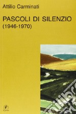 Pascoli di silenzio (1946-70) libro