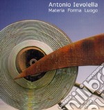 Antonio Ievolella. Materia forma luogo libro