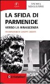 La sfida di Parmenide. Verso la rinascenza libro di Sangiacomo Andrea