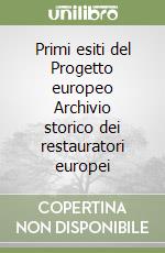 Primi esiti del Progetto europeo Archivio storico dei restauratori europei libro