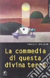 La commedia di questa divina terra libro