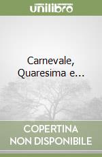 Carnevale, Quaresima e...