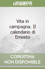 Vita in campagna. Il calendario di Ernesto libro