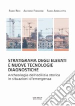 Stratifigrafia degli elevati e nuove tecnologie diagnostiche. Archeologia dell'edilizia storica in situazioni d'emergenza