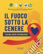 Il fuoco sotto la cenere. L'onda della solidarietà libro