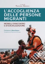 L'accoglienza delle persone migranti. Modelli di incontro e di socializzazione libro