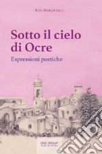 Sotto il cielo di Ocre. Espressioni poetiche libro