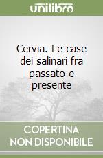 Cervia. Le case dei salinari fra passato e presente