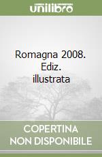 Romagna 2008. Ediz. illustrata libro