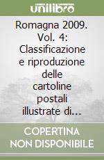 Romagna 2009. Vol. 4: Classificazione e riproduzione delle cartoline postali illustrate di Ravenna a partire dal 1890 libro