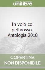 In volo col pettirosso. Antologia 2018 libro