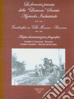 La ferrovia privata della «Lamone» società agricola industriale 1910-1956. Zuccherificio in Villa Mezzano - Ravenna 1909-1989 libro