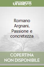 Romano Argnani. Passione e concretezza libro
