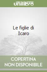 Le figlie di Icaro libro