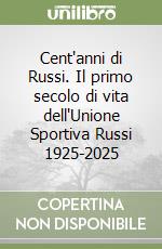 Cent'anni di Russi. Il primo secolo di vita dell'Unione Sportiva Russi 1925-2025 libro
