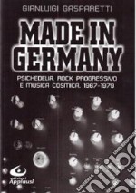 Made in Germany. Psichedelia, rock progressivo e musica cosmica 1967-1979 libro