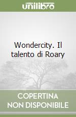 Wondercity. Il talento di Roary libro