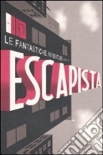 Le fantastiche avventure dell'Escapista. Vol. 1 libro