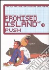 Promised island. Vol. 1 libro di Push