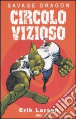 Circolo vizioso. Savage Dragon libro