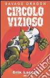 Circolo vizioso. Savage Dragon libro