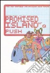 Promised island. Vol. 2 libro di Push