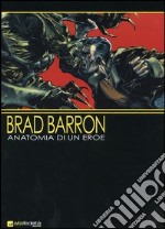 Brad Barron. Anatomia di un eroe libro