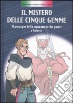 Il mistero delle cinque gemme. Il principio della separazione dei poteri a fumetti libro