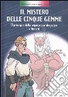 Il mistero delle cinque gemme. Il principio della separazione dei poteri a fumetti libro di Cajelli Diego Ferrario Giuseppe